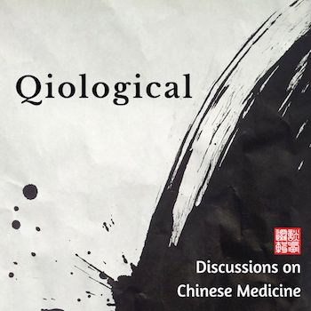 Introducing Qiological: the podcast for practitioners of Chinese medicine • EAP073
